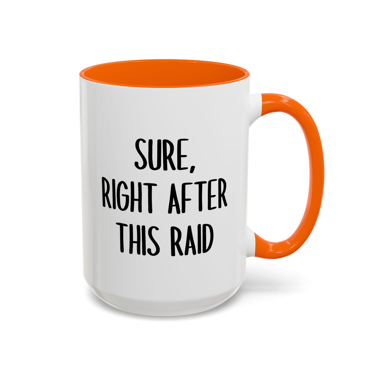 Sure, Right After This Raid Mug | Funny Gamer Coffee Cup | Custom Made Gaming Gift