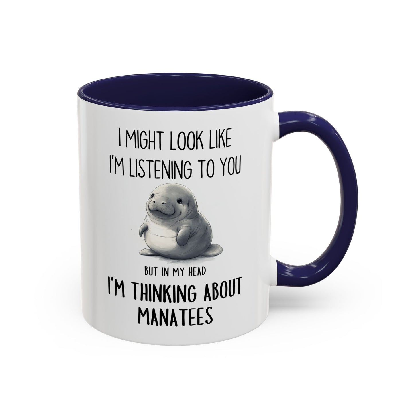 I Might Look Like I’m Listening to You But I’m Thinking About Manatees Mug – Funny Animal Lover Gift | Custom Made Coffee Cup
