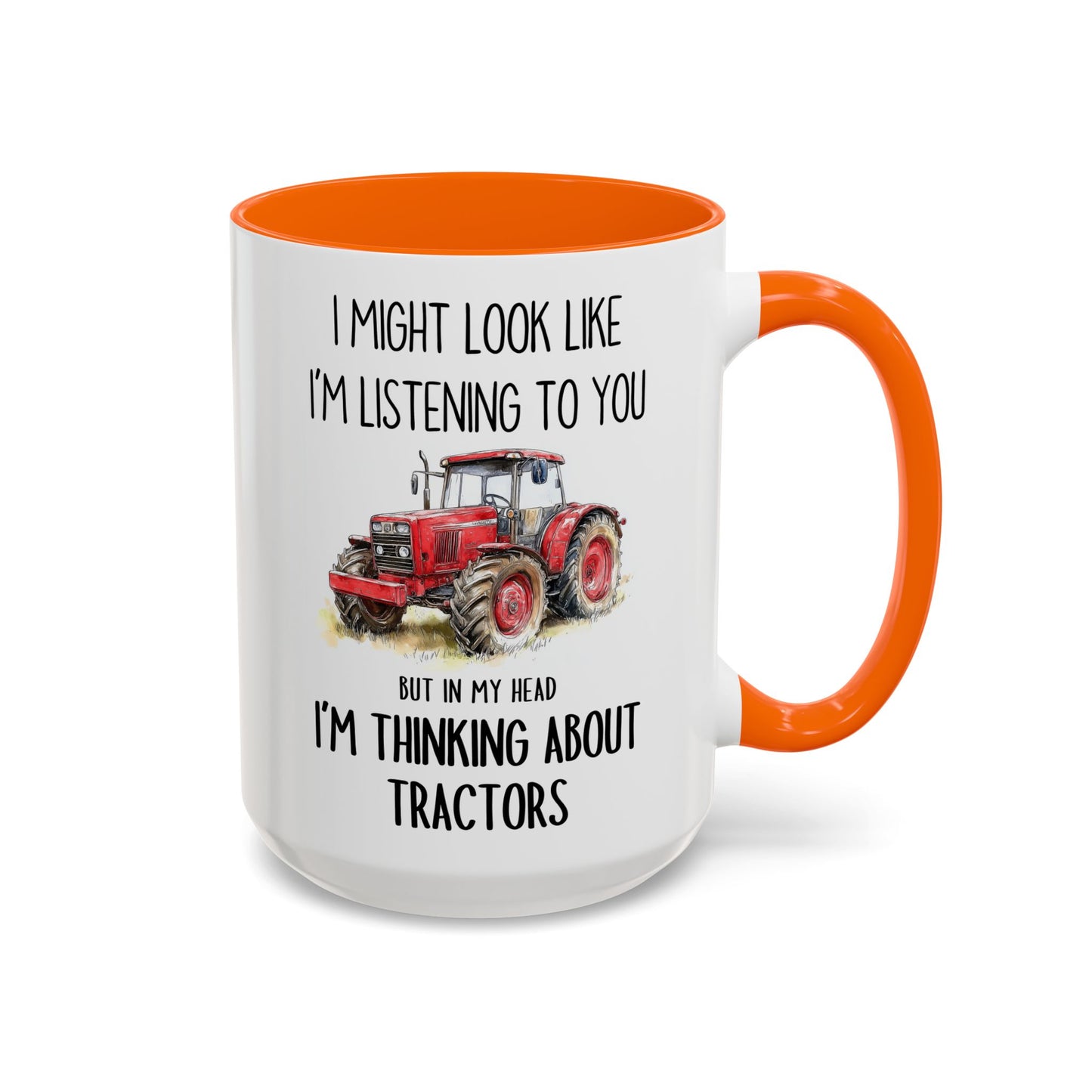 I Might Look Like I’m Listening to You But I’m Thinking About Tractors Mug – Funny Farmer Gift | Custom Made Coffee Cup