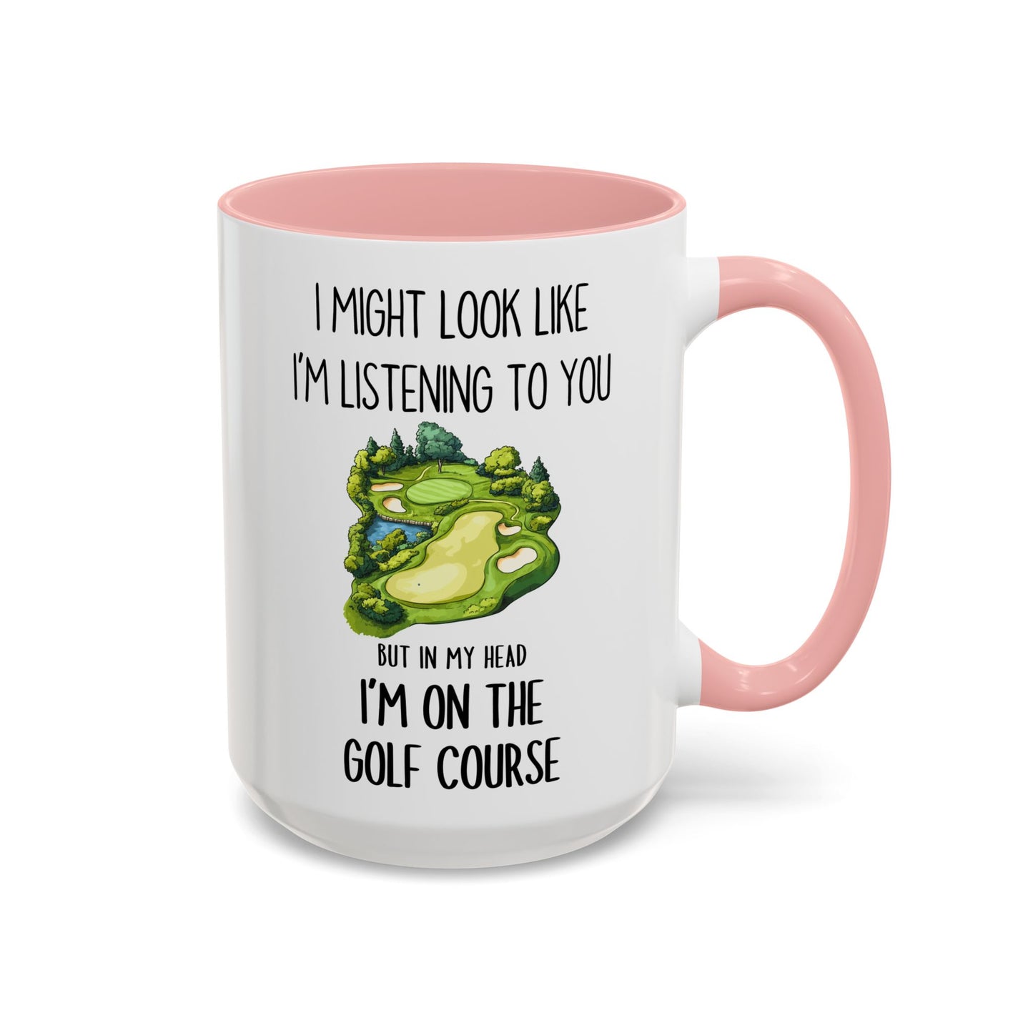 Funny Golf Mug – “I Might Look Like I’m Listening To You But In My Head I’m On The Golf Course” | Gift For Golfers, Coffee Cup For Golf Lovers