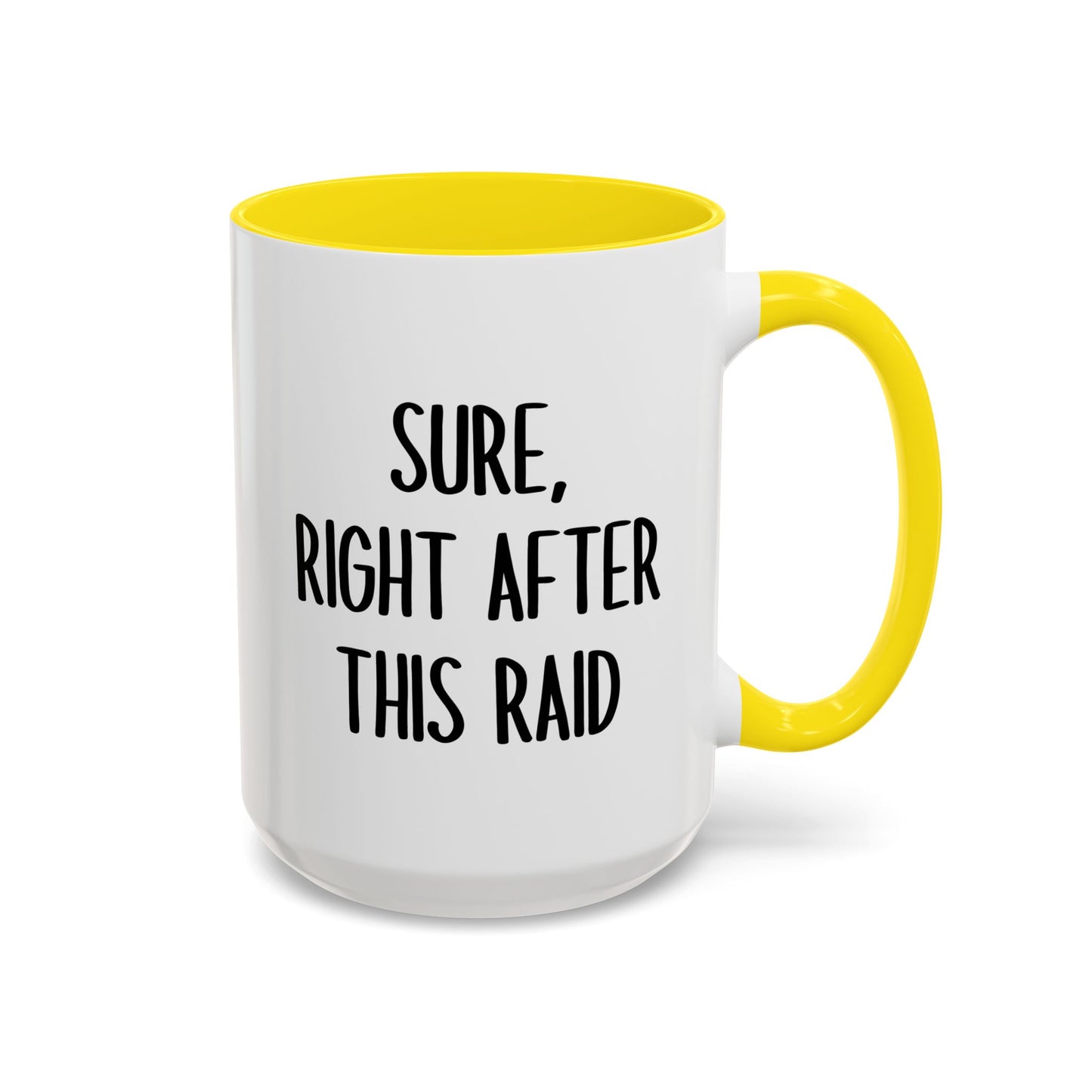Sure, Right After This Raid Mug | Funny Gamer Coffee Cup | Custom Made Gaming Gift