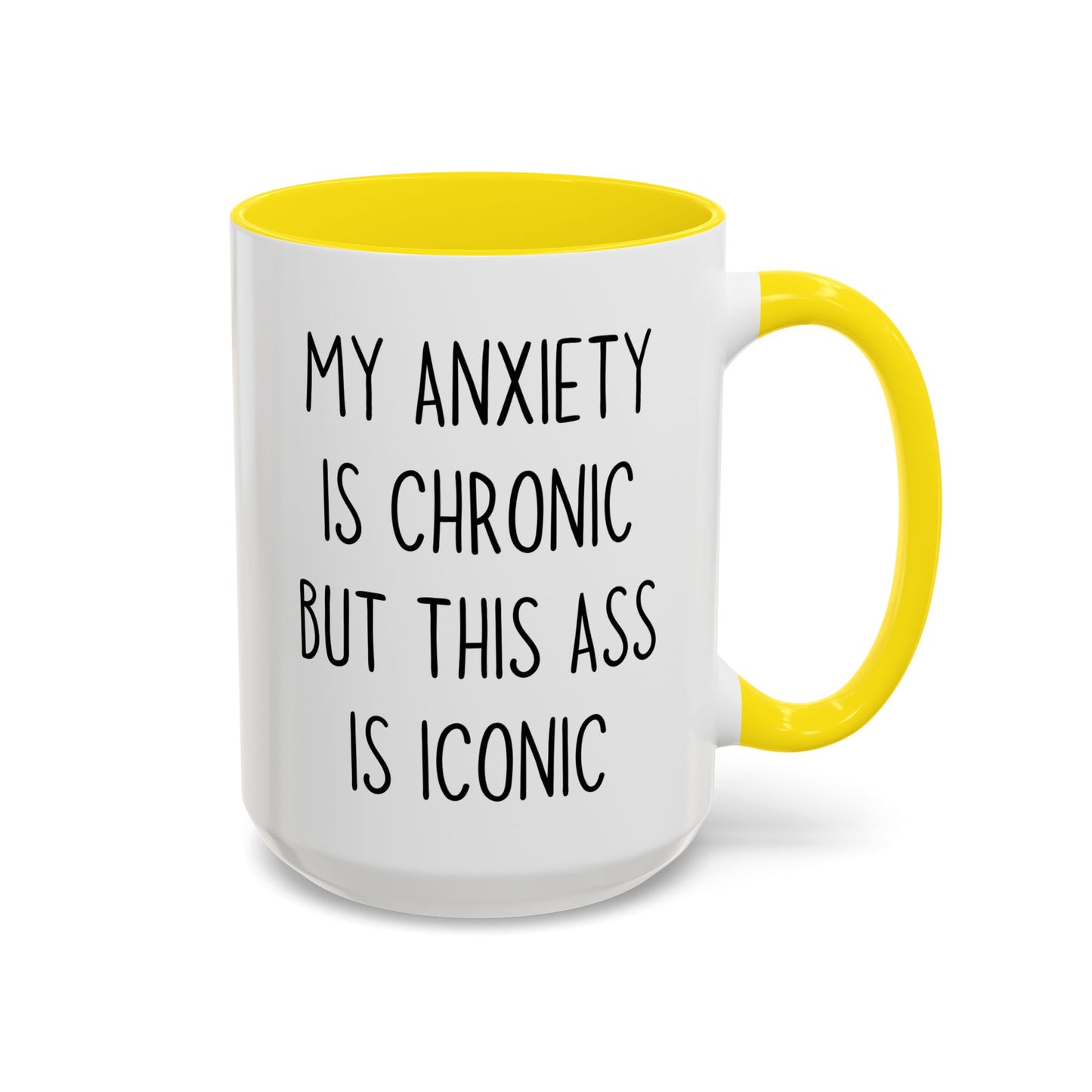 My Anxiety Is Chronic But My Confidence Is Iconic Mug | Funny Custom Made Coffee Cup