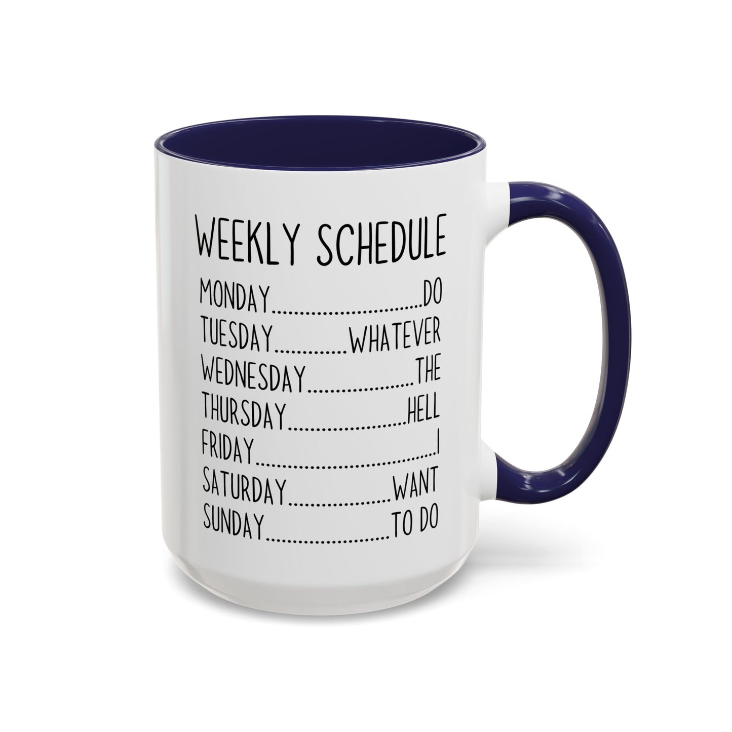 Weekly Schedule Funny Mug | Do Whatever Mug | Custom Made Coffee Cup for Work & Home