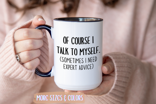 Of Course I Talk to Myself Mug – Funny Self Talk Coffee Cup | Custom Made Sarcastic Mug