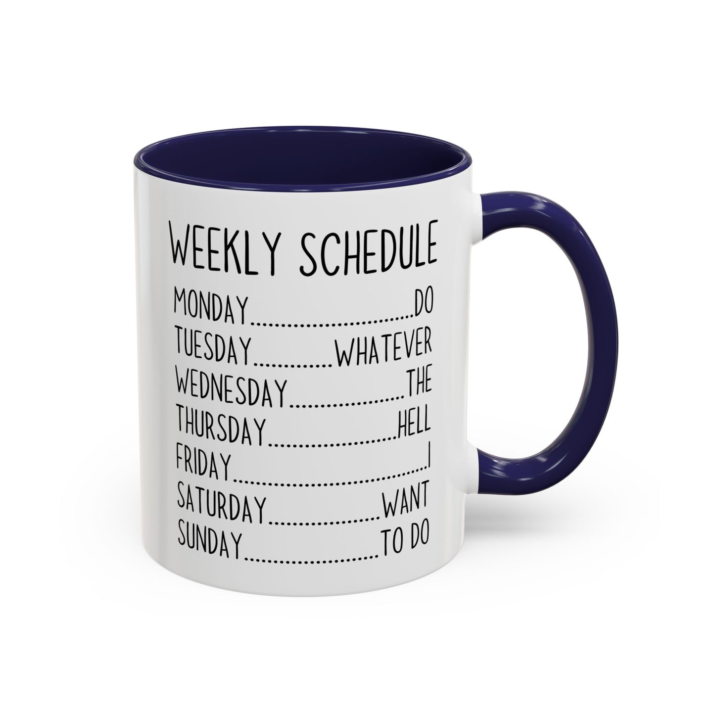 Weekly Schedule Funny Mug | Do Whatever Mug | Custom Made Coffee Cup for Work & Home