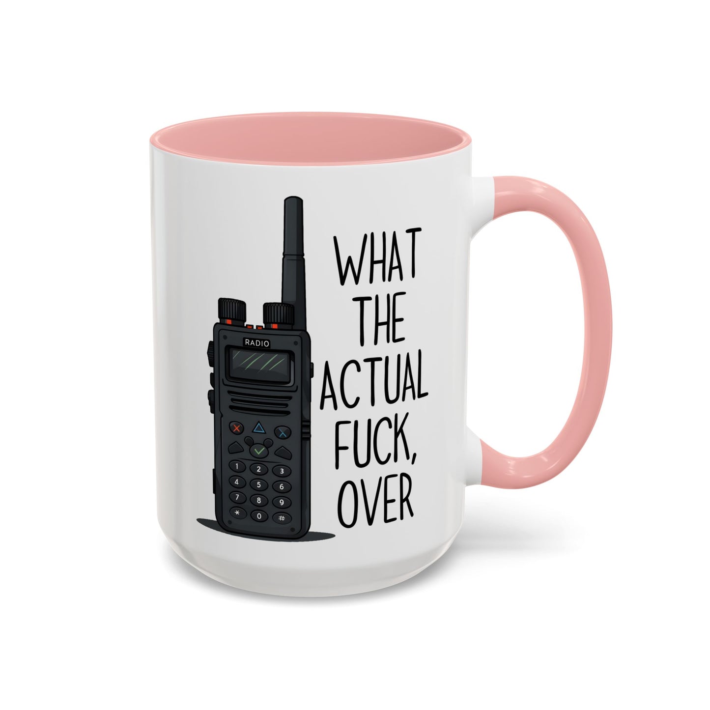 What The Actual F*** Over Mug – Funny Radio Operator Coffee Cup | Sarcastic Dispatcher Gift