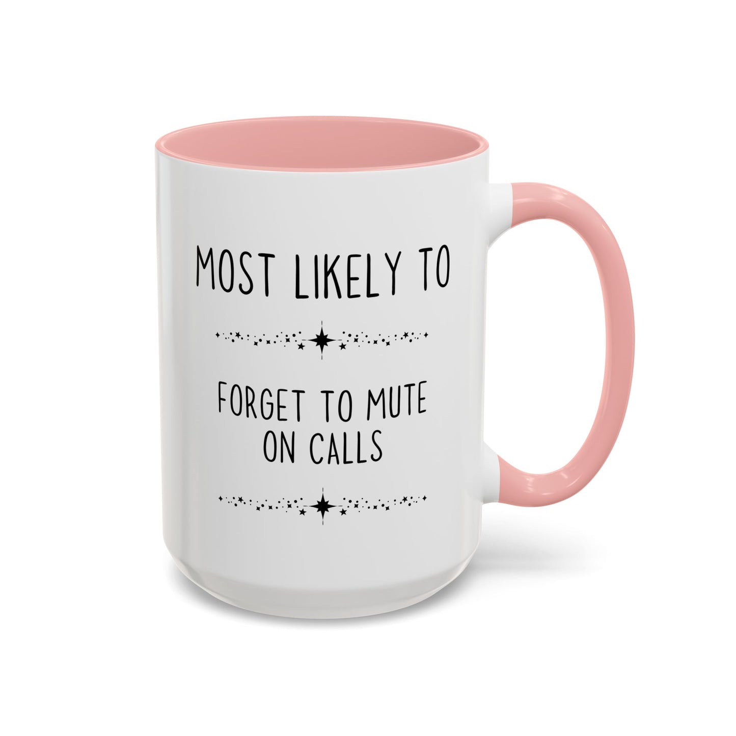 Most Likely To Forget To Mute On Calls Mug | Funny Work From Home Coffee Cup | Custom Made Coworker Gift