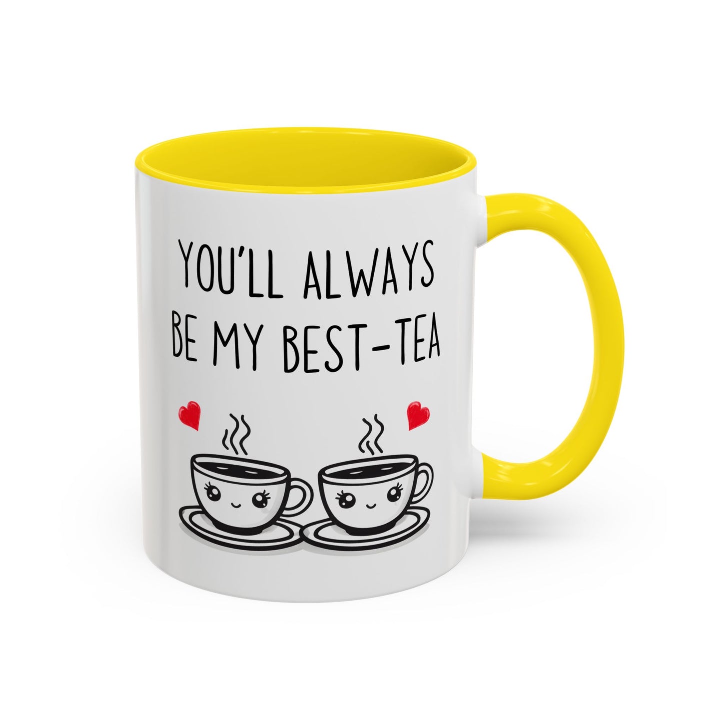 You’ll Always Be My Best-Tea Mug – Cute Friendship Gift | Custom Made Coffee Cup