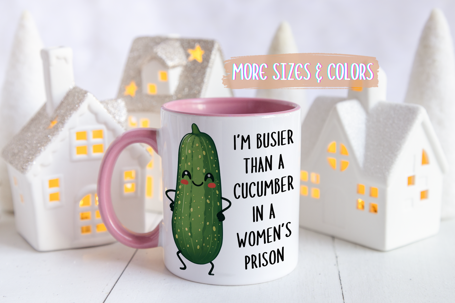 Busier Than a Cucumber in a Women’s Prison Mug – Funny Rude Coffee Cup | Custom Made Gag Gift