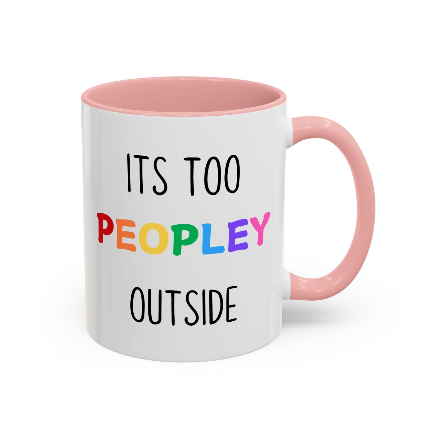 Funny Introvert Mug – “It’s Too Peopley Outside” | Colorful Coffee Cup, Sarcastic Gift For Introverts, Funny Office & Home Mug