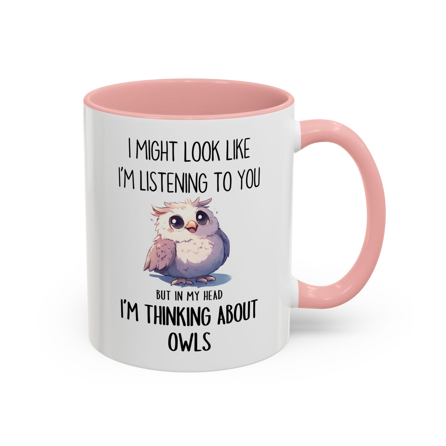 I Might Look Like I’m Listening Funny Owl Mug | Cute Owl Lover Coffee Cup | Custom Made Gift for Her or Him