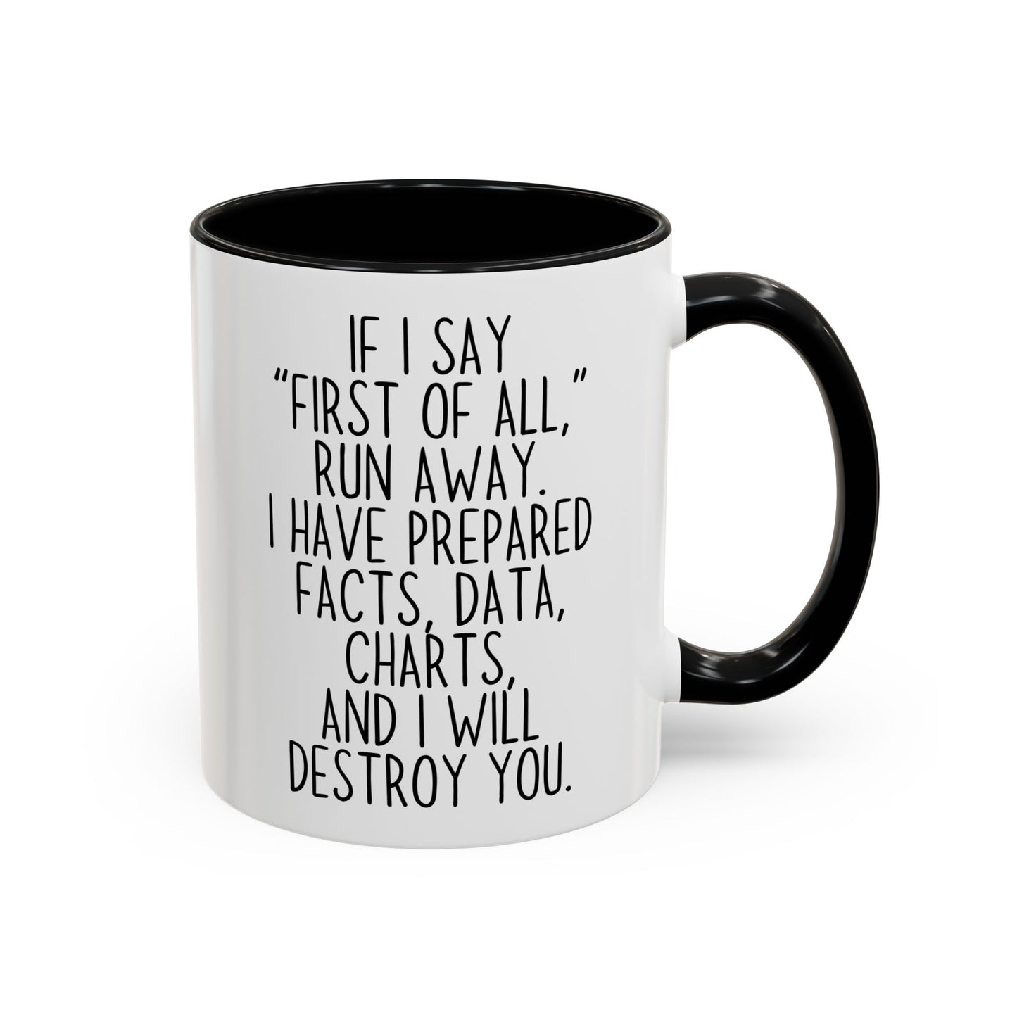 If I Say “First of All” Funny Mug | Facts & Charts Humor Cup | Custom Made Gift for Coworkers & Friends