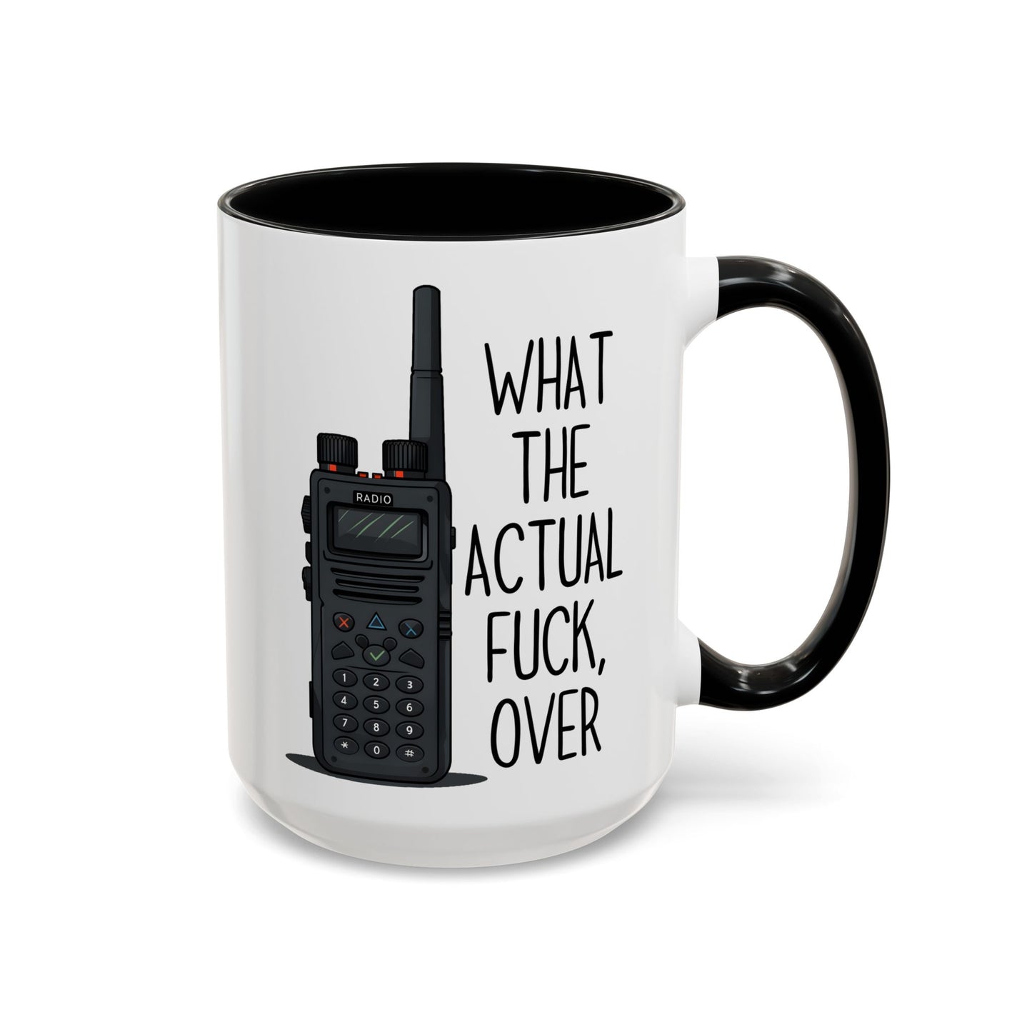 What The Actual F*** Over Mug – Funny Radio Operator Coffee Cup | Sarcastic Dispatcher Gift