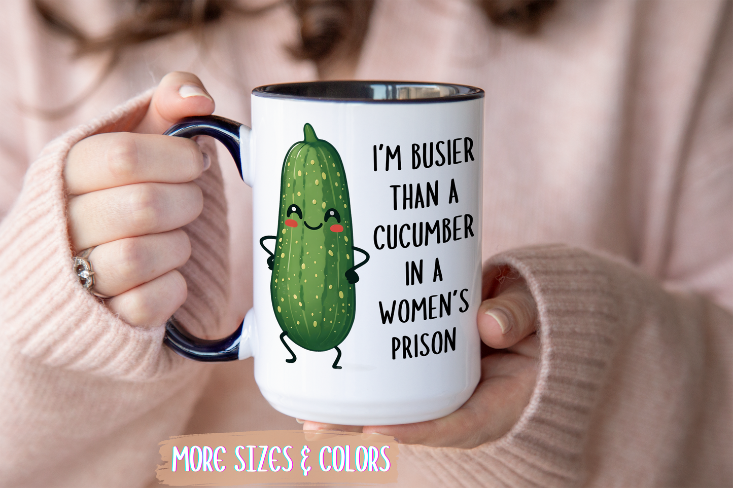Busier Than a Cucumber in a Women’s Prison Mug – Funny Rude Coffee Cup | Custom Made Gag Gift